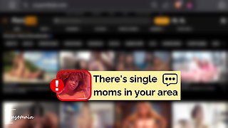 There's Single Moms in Your Area
