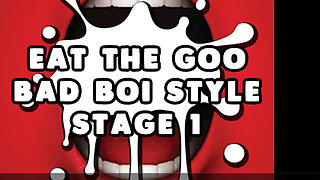 Eat the Goo Bad Boi Style Stage 1 Straight CEI