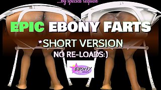Epic Ebony Farts Short Version - No Reloads :)